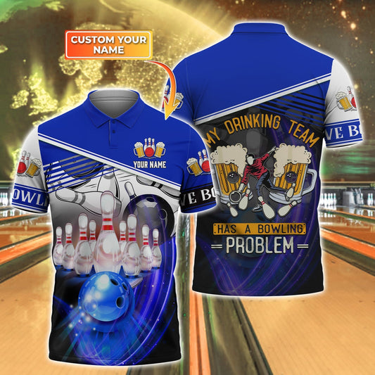 BlueJoses Bowling And Beer My Drinking Team Has A Bowling Problem Personalized Name 3D Shirt