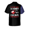 BlueJoses It is Not Just A Hobby It Is My Escape From Reality Personalized Name Hawaiian Shirt